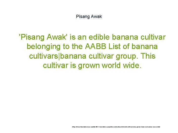 Pisang Awak 1 'Pisang Awak' is an edible banana cultivar belonging to the AABB