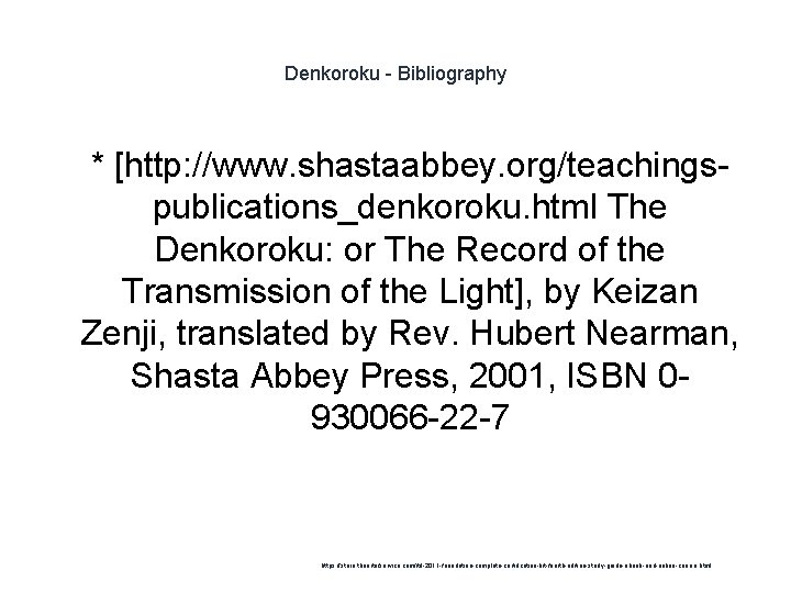 Denkoroku - Bibliography 1 * [http: //www. shastaabbey. org/teachingspublications_denkoroku. html The Denkoroku: or The