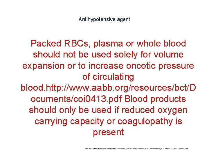 Antihypotensive agent Packed RBCs, plasma or whole blood should not be used solely for
