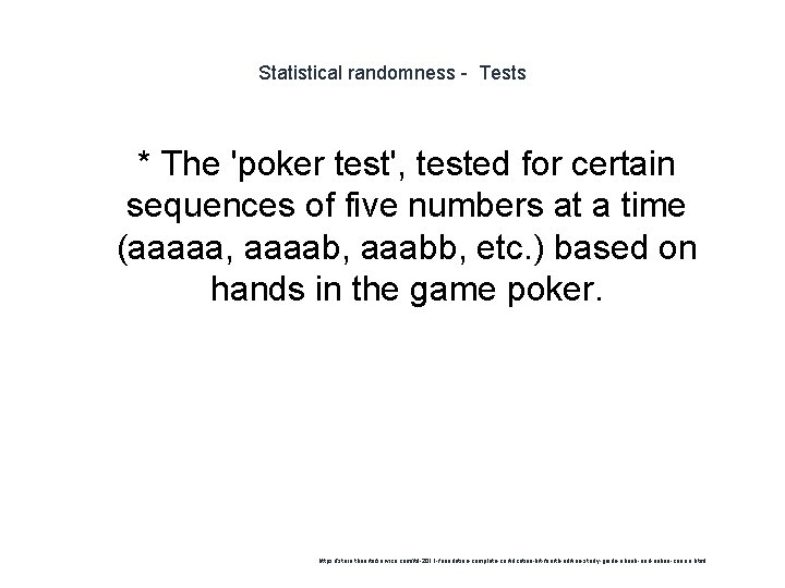 Statistical randomness - Tests 1 * The 'poker test', tested for certain sequences of