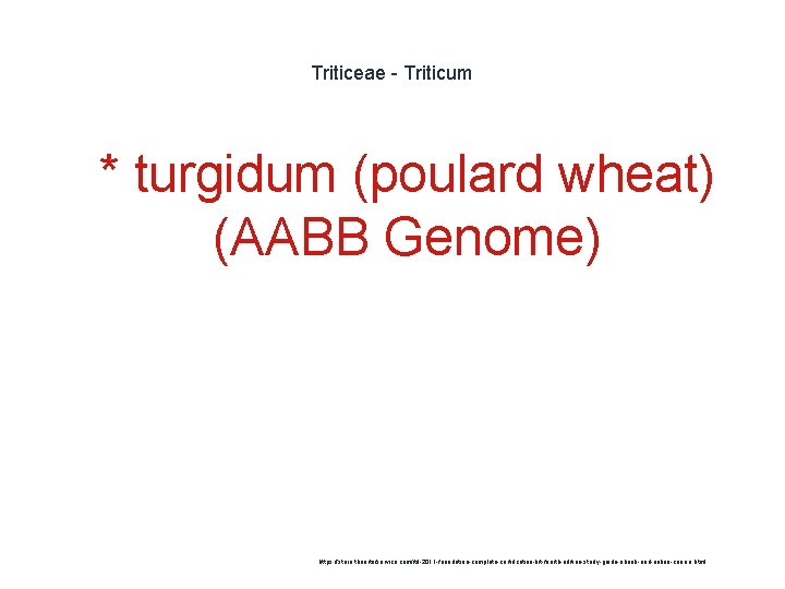 Triticeae - Triticum 1 * turgidum (poulard wheat) (AABB Genome) https: //store. theartofservice. com/itil-2011