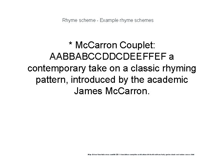 Rhyme scheme - Example rhyme schemes * Mc. Carron Couplet: AABBABCCDDCDEEFFEF a contemporary take