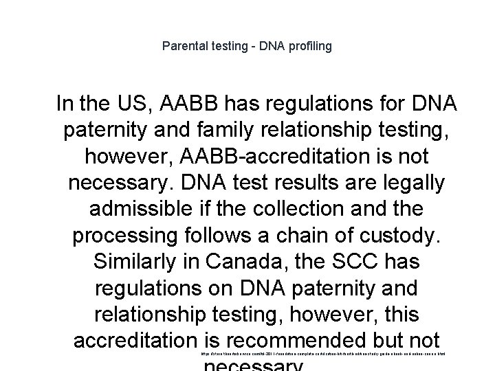 Parental testing - DNA profiling 1 In the US, AABB has regulations for DNA