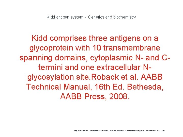 Kidd antigen system - Genetics and biochemistry Kidd comprises three antigens on a glycoprotein