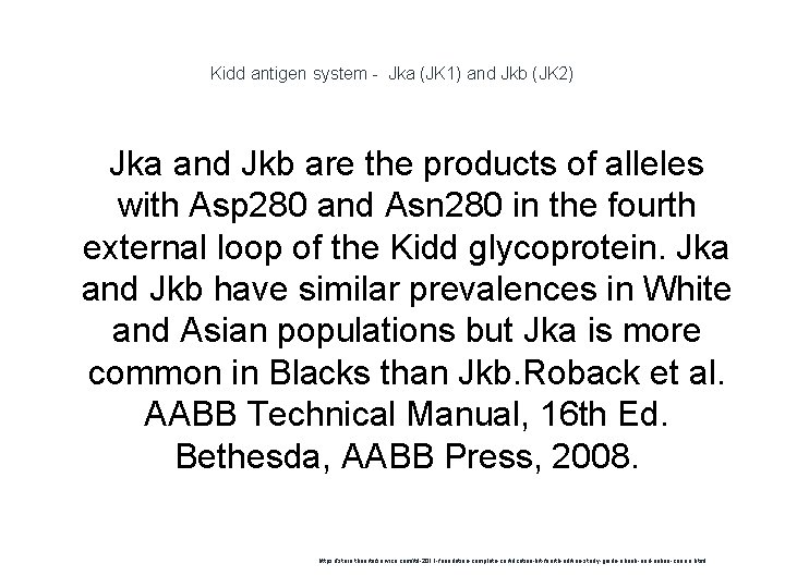 Kidd antigen system - Jka (JK 1) and Jkb (JK 2) Jka and Jkb