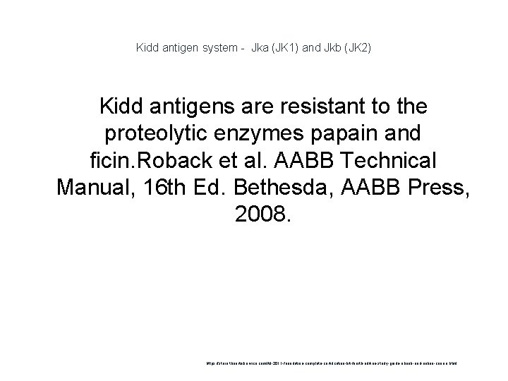 Kidd antigen system - Jka (JK 1) and Jkb (JK 2) Kidd antigens are