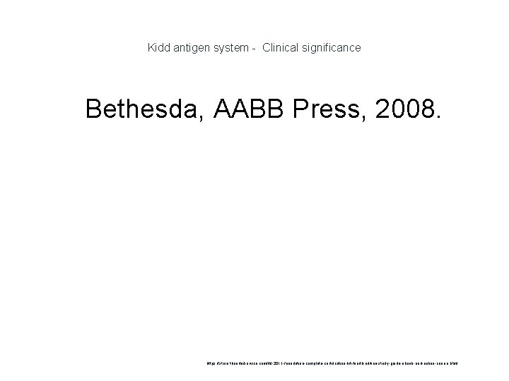 Kidd antigen system - Clinical significance 1 Bethesda, AABB Press, 2008. https: //store. theartofservice.