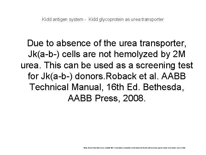 Kidd antigen system - Kidd glycoprotein as urea transporter Due to absence of the