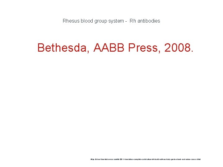 Rhesus blood group system - Rh antibodies 1 Bethesda, AABB Press, 2008. https: //store.