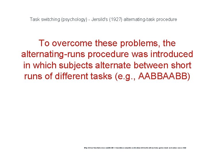 Task switching (psychology) - Jersild's (1927) alternating-task procedure To overcome these problems, the alternating-runs