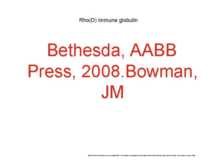 Rho(D) immune globulin Bethesda, AABB Press, 2008. Bowman, JM 1 https: //store. theartofservice. com/itil-2011