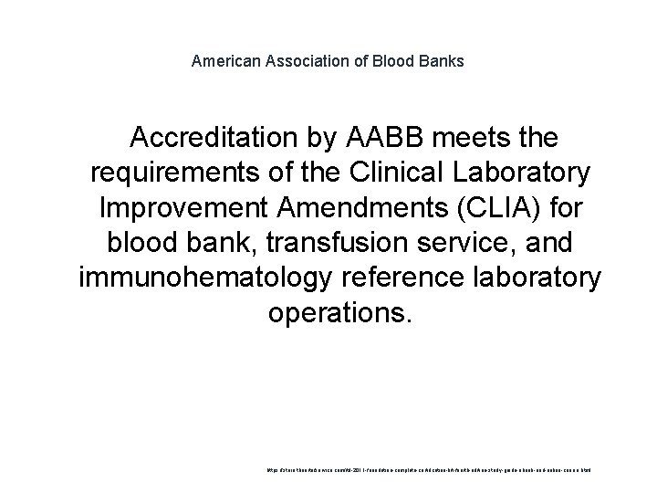 American Association of Blood Banks Accreditation by AABB meets the requirements of the Clinical