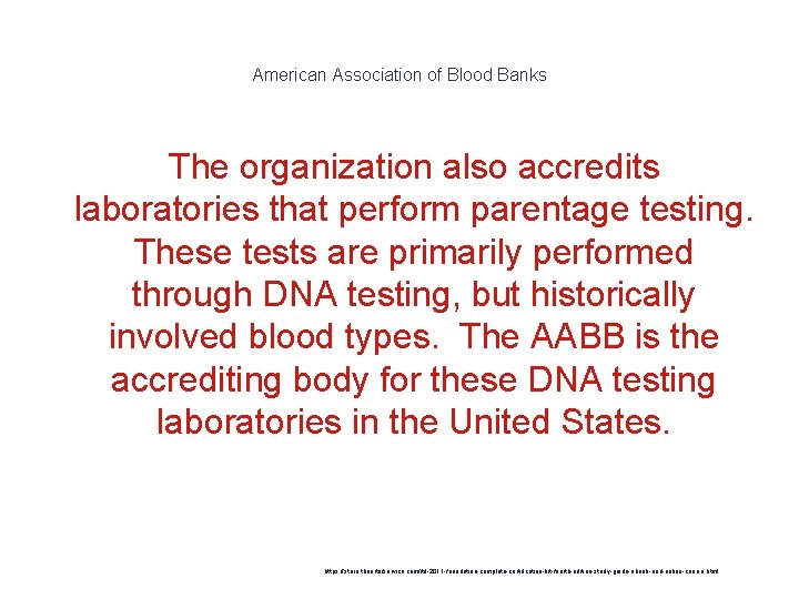 American Association of Blood Banks The organization also accredits laboratories that perform parentage testing.