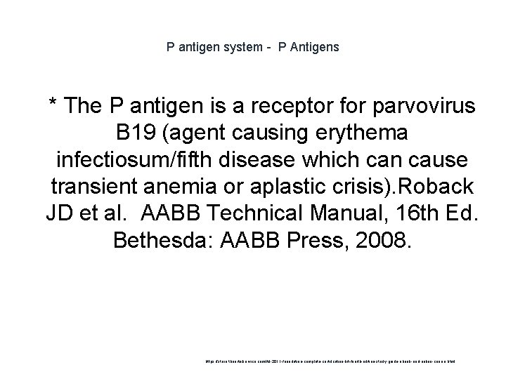 P antigen system - P Antigens 1 * The P antigen is a receptor