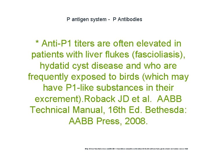 P antigen system - P Antibodies * Anti-P 1 titers are often elevated in