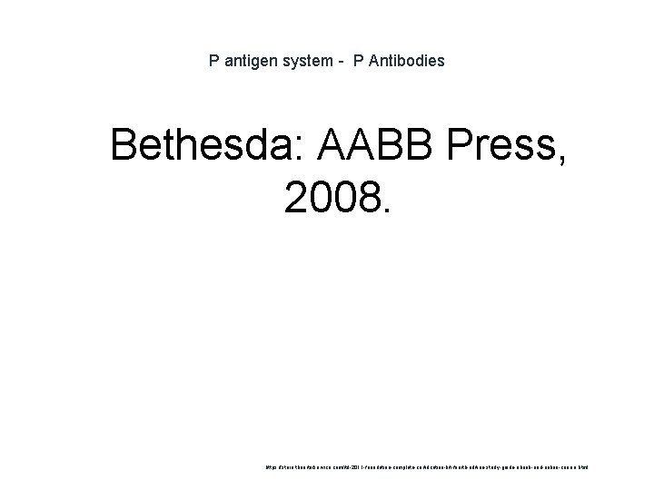 P antigen system - P Antibodies 1 Bethesda: AABB Press, 2008. https: //store. theartofservice.