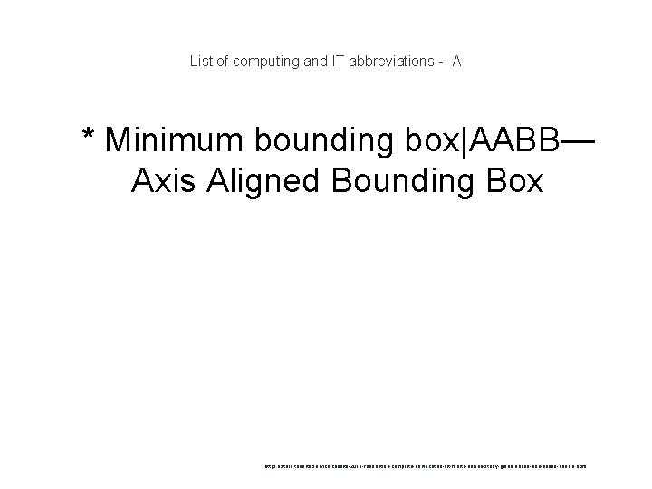 List of computing and IT abbreviations - A 1 * Minimum bounding box|AABB— Axis