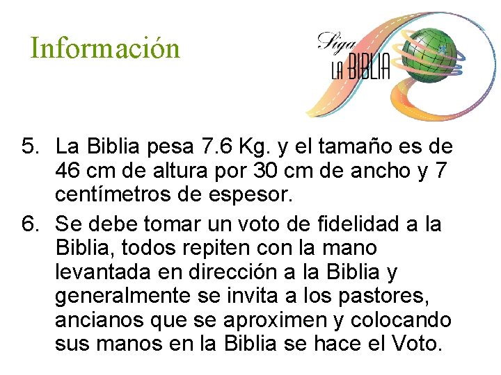 Información 5. La Biblia pesa 7. 6 Kg. y el tamaño es de 46