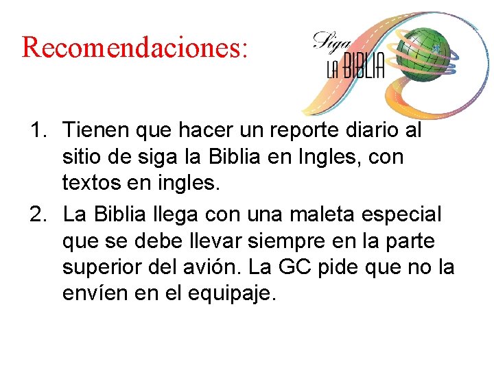 Recomendaciones: 1. Tienen que hacer un reporte diario al sitio de siga la Biblia