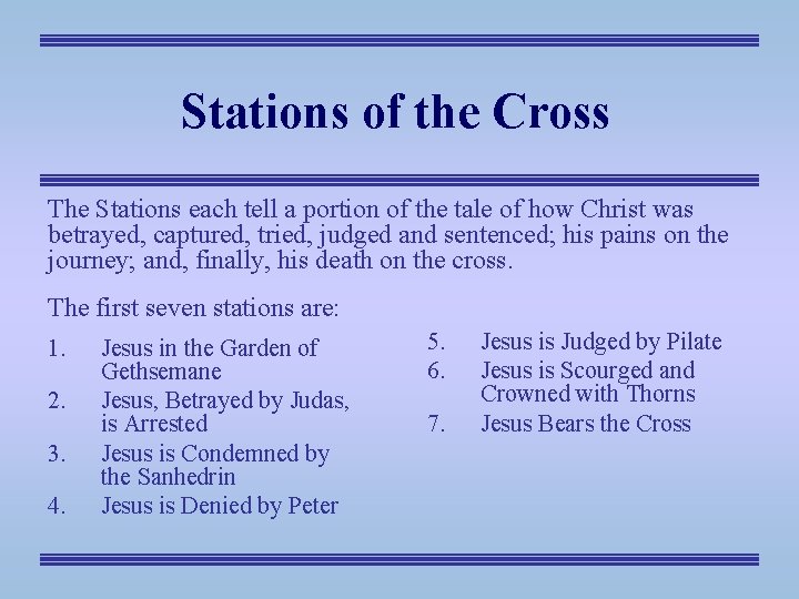 Stations of the Cross The Stations each tell a portion of the tale of
