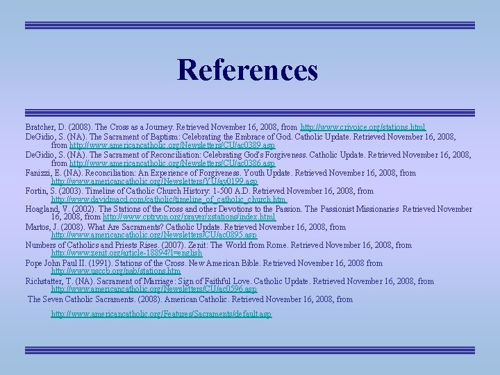 References Bratcher, D. (2008). The Cross as a Journey. Retrieved November 16, 2008, from
