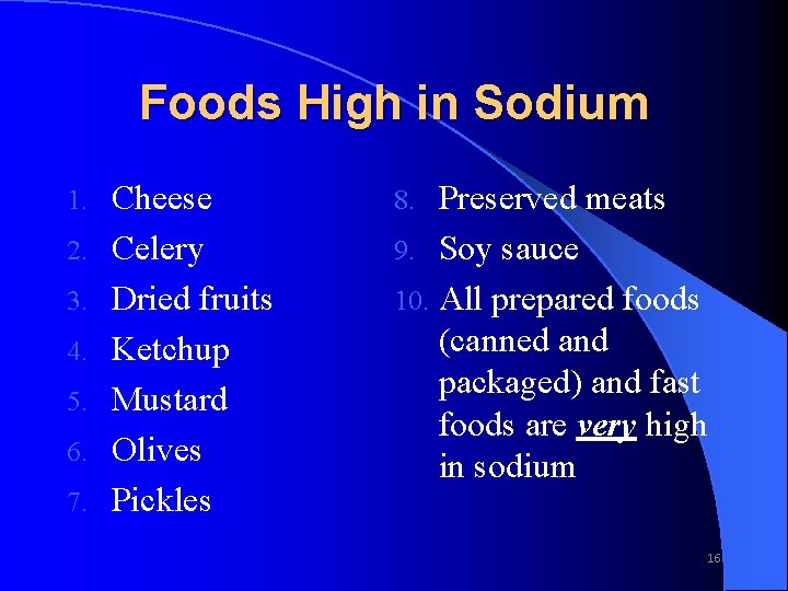 Foods High in Sodium 1. 2. 3. 4. 5. 6. 7. Cheese Celery Dried