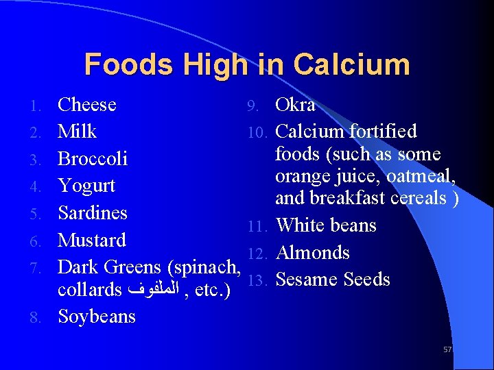 Foods High in Calcium 1. 2. 3. 4. 5. 6. 7. 8. 9. Cheese