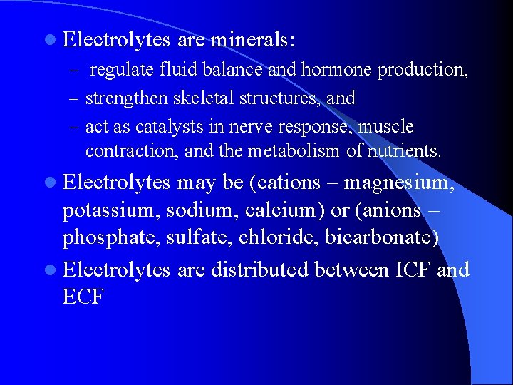 l Electrolytes are minerals: – regulate fluid balance and hormone production, – strengthen skeletal