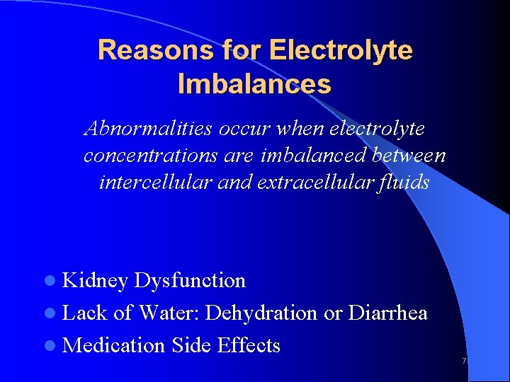 Reasons for Electrolyte Imbalances Abnormalities occur when electrolyte concentrations are imbalanced between intercellular and
