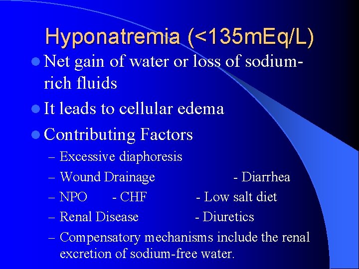 Hyponatremia (<135 m. Eq/L) l Net gain of water or loss of sodiumrich fluids