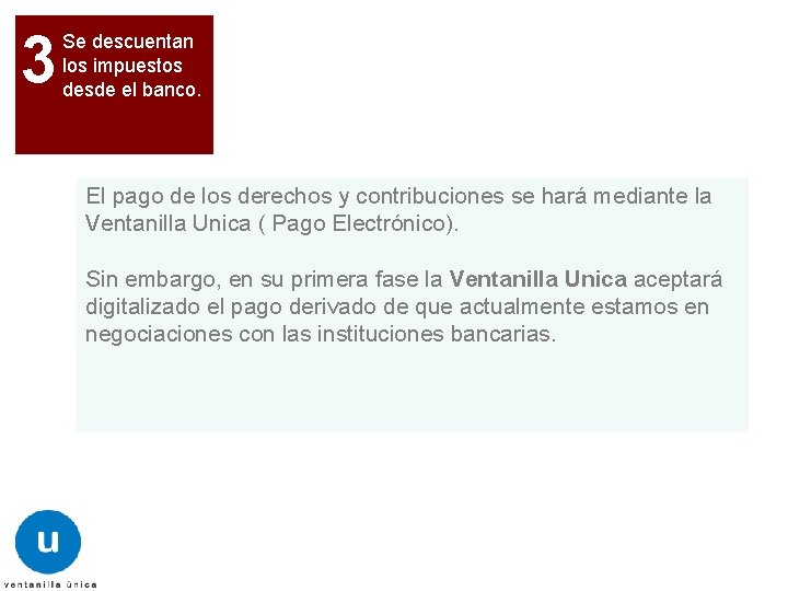 3 Se descuentan los impuestos desde el banco. El pago de los derechos y