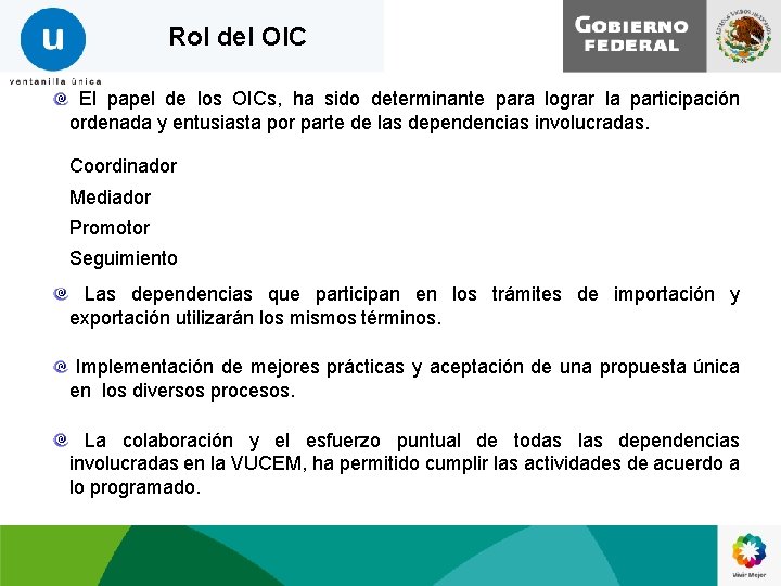 Rol del OIC El papel de los OICs, ha sido determinante para lograr la