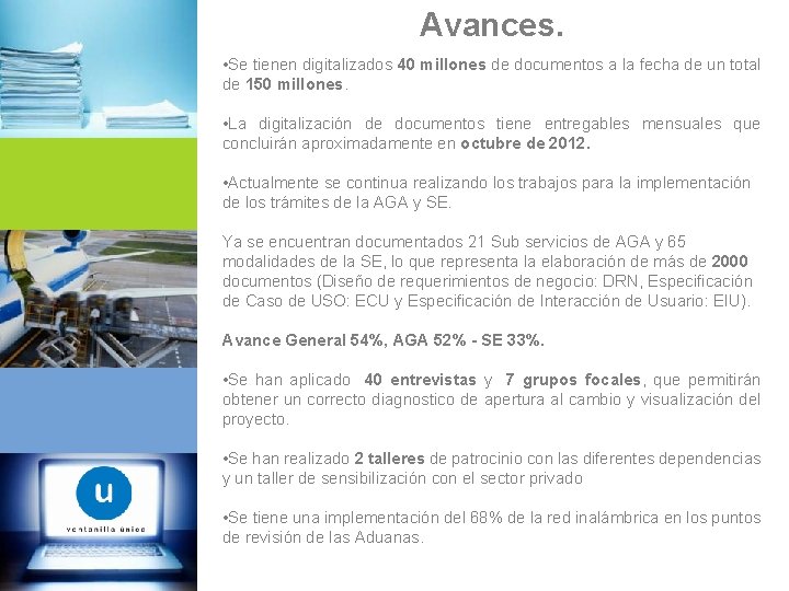 Avances. • Se tienen digitalizados 40 millones de documentos a la fecha de un