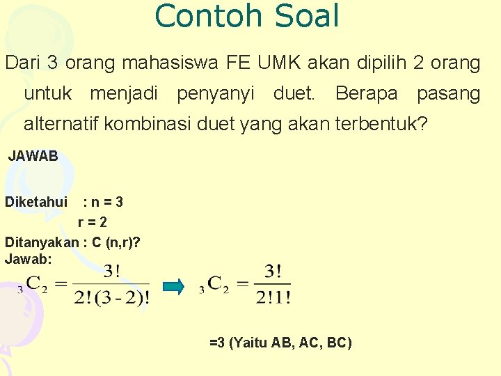 Contoh Soal Dari 3 orang mahasiswa FE UMK akan dipilih 2 orang untuk menjadi