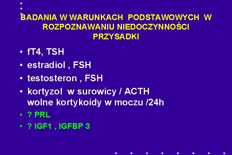 BADANIA W WARUNKACH PODSTAWOWYCH W ROZPOZNAWANIU NIEDOCZYNNOŚCI PRZYSADKI • • f. T 4, TSH