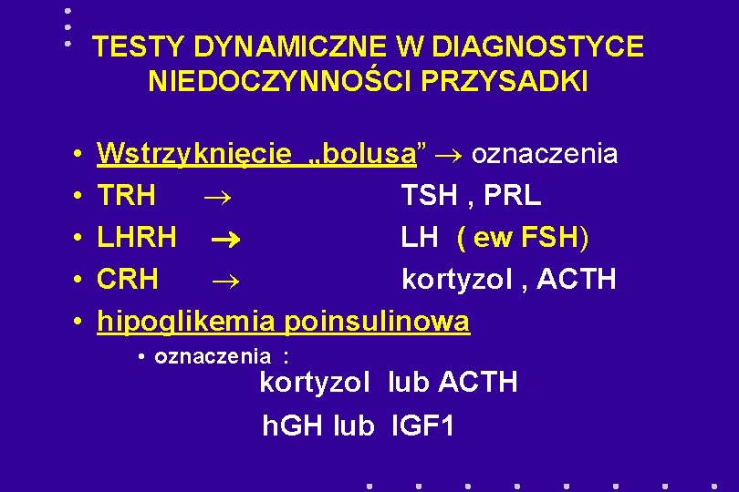 TESTY DYNAMICZNE W DIAGNOSTYCE NIEDOCZYNNOŚCI PRZYSADKI • • • Wstrzyknięcie „bolusa” oznaczenia TRH TSH
