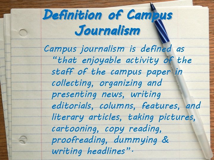 Definition of Campus Journalism Campus journalism is defined as “that enjoyable activity of the