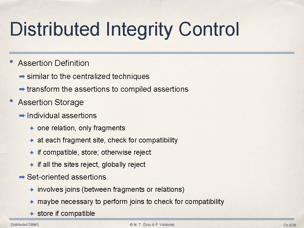 Distributed Integrity Control • Assertion Definition ➡ similar to the centralized techniques ➡ transform