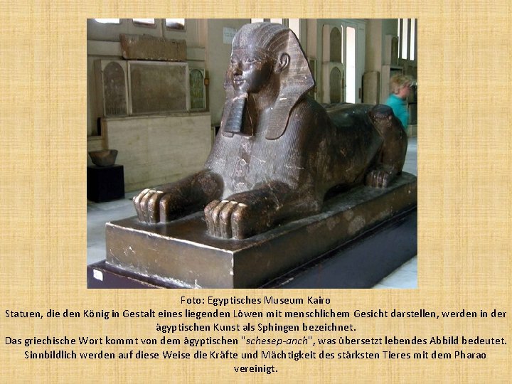 Foto: Egyptisches Museum Kairo Statuen, die den König in Gestalt eines liegenden Löwen mit