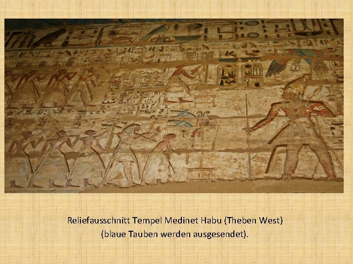 Reliefausschnitt Tempel Medinet Habu (Theben West) (blaue Tauben werden ausgesendet). 