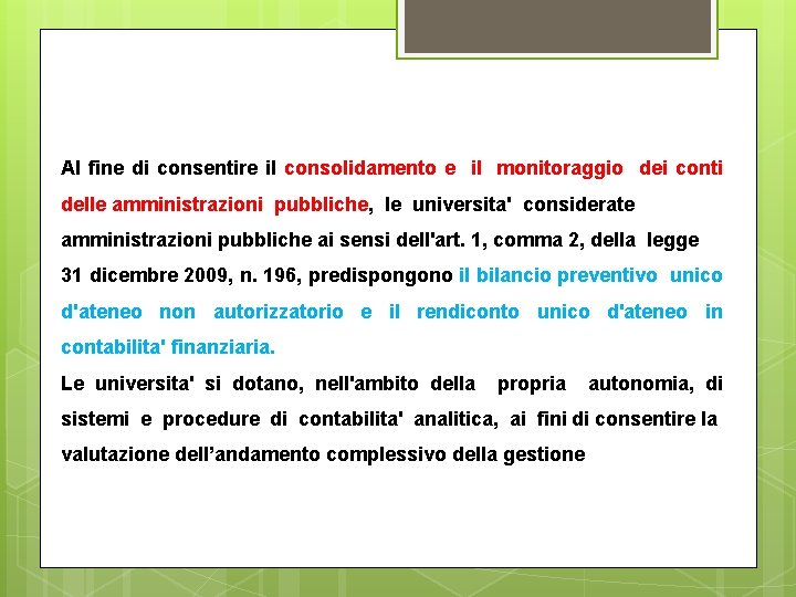 Al fine di consentire il consolidamento e il monitoraggio dei conti delle amministrazioni pubbliche,