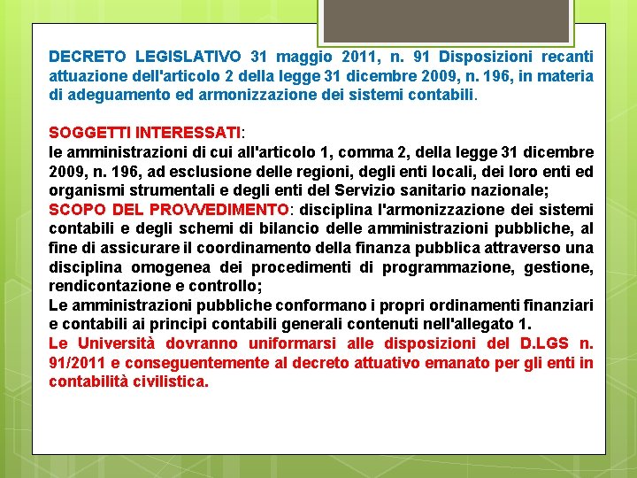 DECRETO LEGISLATIVO 31 maggio 2011, n. 91 Disposizioni recanti attuazione dell'articolo 2 della legge