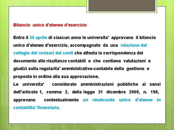 Bilancio unico d'ateneo d'esercizio Entro il 30 aprile di ciascun anno le universita' approvano