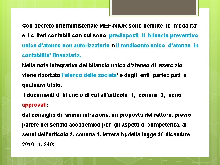 Con decreto interministeriale MEF-MIUR sono definite le modalita' e i criteri contabili con cui