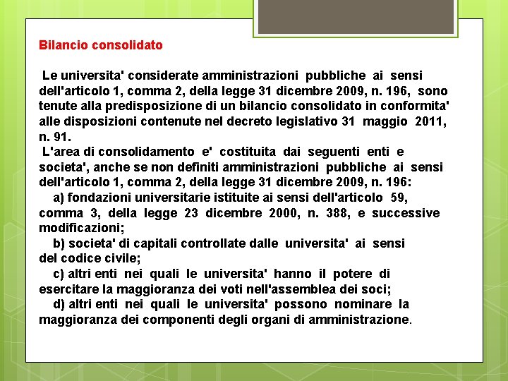 Bilancio consolidato Le universita' considerate amministrazioni pubbliche ai sensi dell'articolo 1, comma 2, della