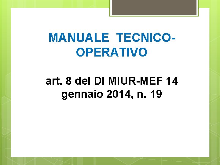 MANUALE TECNICOOPERATIVO art. 8 del DI MIUR-MEF 14 gennaio 2014, n. 19 