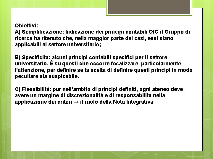 Obiettivi: A) Semplificazione: Indicazione dei principi contabili OIC il Gruppo di ricerca ha ritenuto