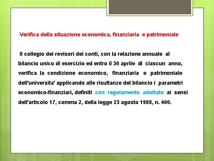 Verifica della situazione economica, finanziaria e patrimoniale Il collegio dei revisori dei conti, con