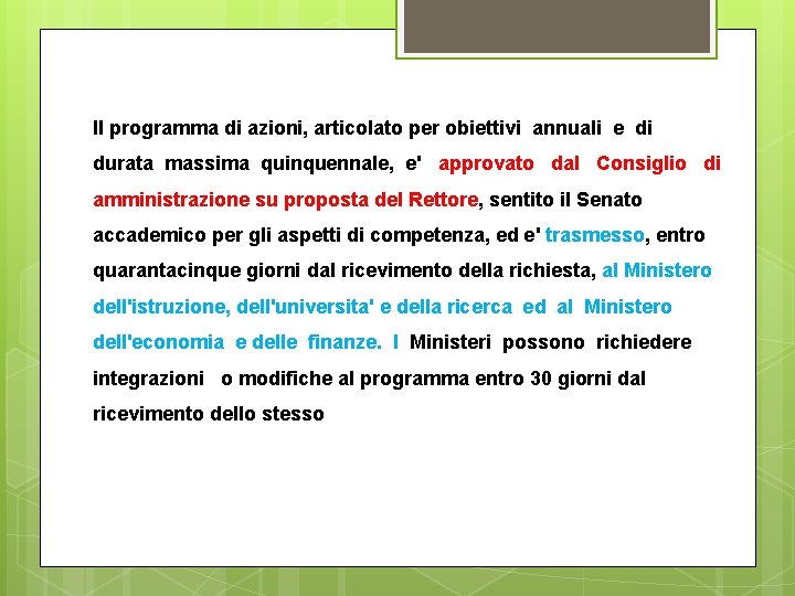 Il programma di azioni, articolato per obiettivi annuali e di durata massima quinquennale, e'