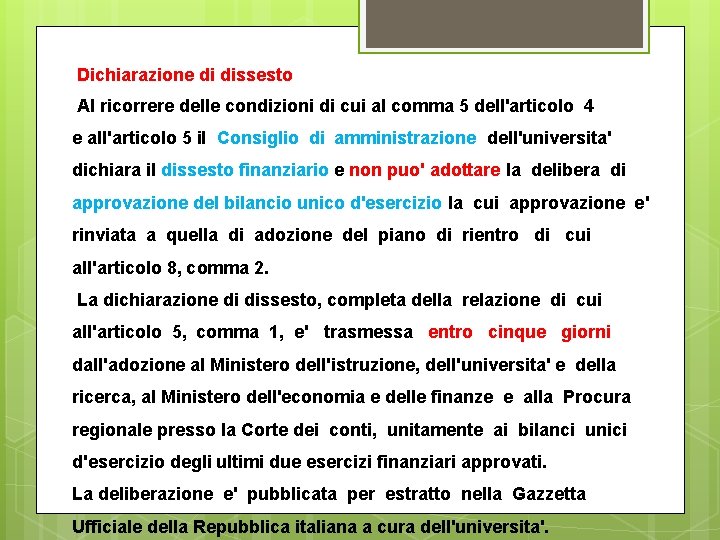 Dichiarazione di dissesto Al ricorrere delle condizioni di cui al comma 5 dell'articolo 4